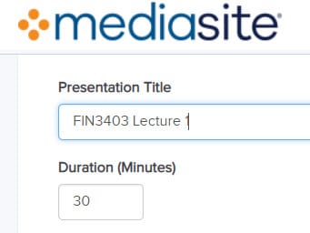 Mediasite fields to enter the Presentation Title and the Duration in minutes